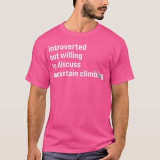 Funny Introverted, maar bereid om bergen te bespre T-shirt