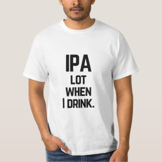 Funny IPA veel wanneer ik IPA Beer Quote Drink T-shirt