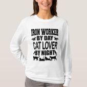 Funny Iron Worker by Day Cat Lover by Night T-shirt (Voorkant)