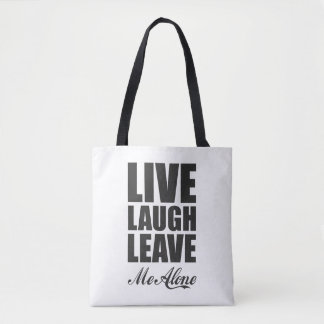 Funny Ironic Quote Live Laugh Leave Me Alone Graph Draagtas