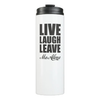 Funny Ironic Quote Live Laugh Leave Me Alone Graph Thermosbeker