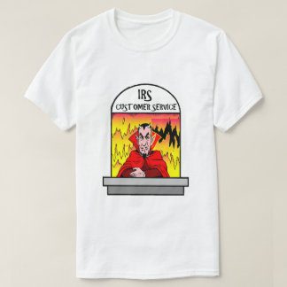 Funny IRS Hell Customer Service Taxpayer Humor Fun T-shirt