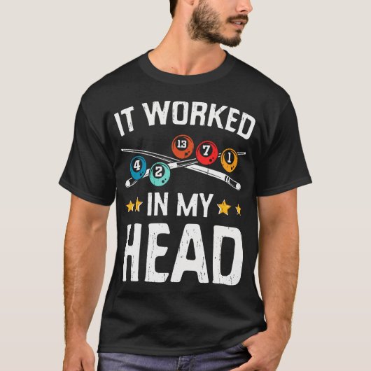 Funny It Worked In My Head Billiard Pool Player Sp T-shirt (Voorkant)