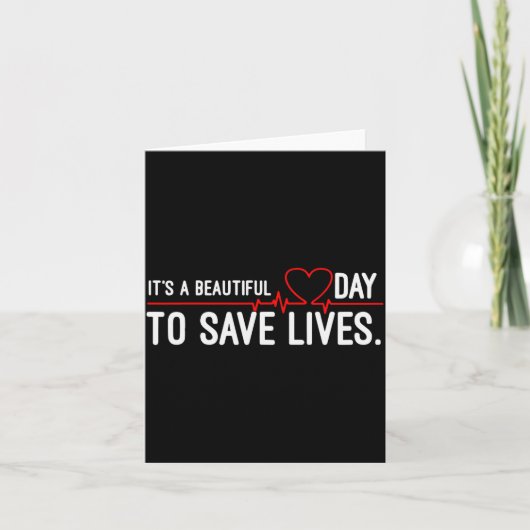 Funny It's A Beautiful Day To Save Lives Design Kaart (Voorkant)