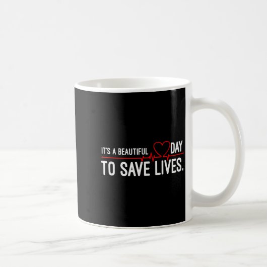 Funny It's A Beautiful Day To Save Lives Design  Koffiemok (Rechts)