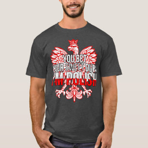 FUNNY JE BET JE SWEET DUPA... IK BEN POLISH Polen. T-shirt