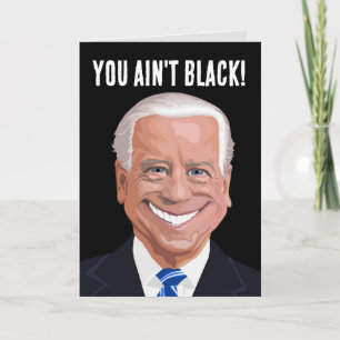 FUNNY JOE BIDEN, tu n'es pas noir ! CARTES D'ANNIV