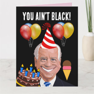 FUNNY JOE BIDEN, tu n'es pas noir ! CARTES D'ANNIV