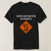 Funny Joke Chemo Day Cancer Destruction in Progres T-shirt (Design voorkant)
