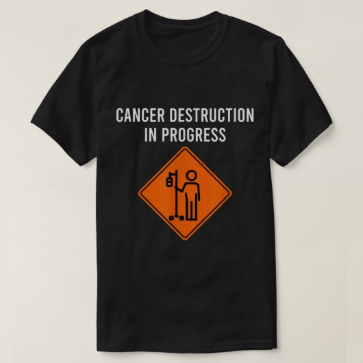 Funny Joke Chemo Day Cancer Destruction in Progres T-shirt (Design voorkant)