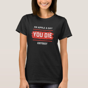 Funny Jokes en Phrases An Apple per dag, jij sterf T-shirt