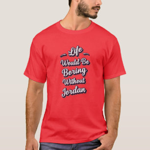 Funny Jordan First Name Quote Humor op maat N T-shirt