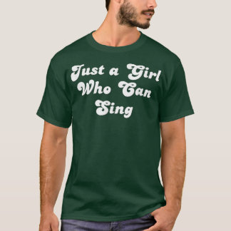 Funny Just a Girl Can Song Singer Music M T-shirt