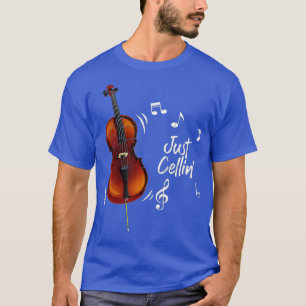 Funny Just Cellin Cellist Gift Musical Instrument T-shirt