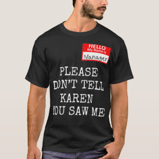 Funny Karen Meme My name is manager I'm the manage T-shirt