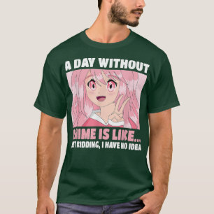 Funny Kawaii Japans Manga Otaku een dag zonder T-shirt