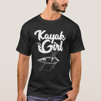 Funny Kayaking Gift for Women Cool Kayak Girl Padd T-shirt