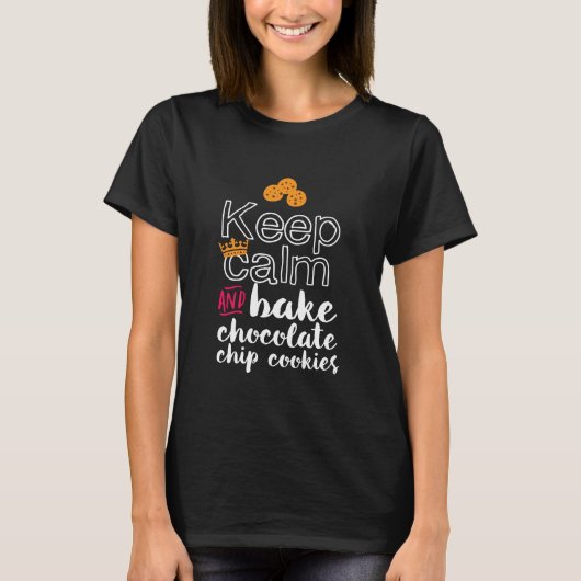 Funny Keep Calm and Bake Chocolate Chip Cookies T-shirt (Voorkant)