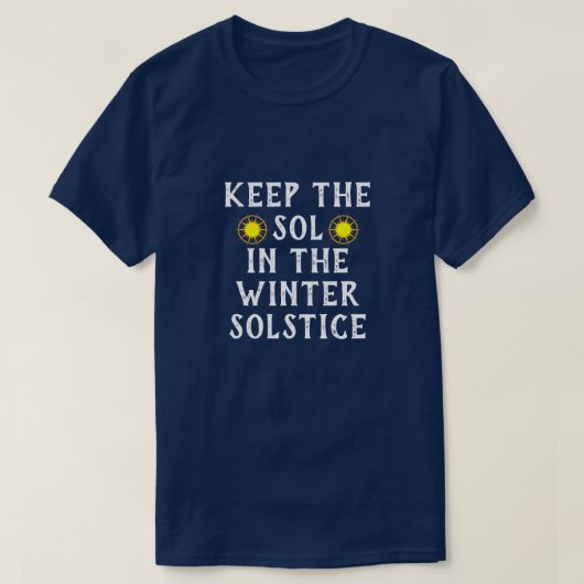 Funny "Keep the Sol in the Winter Solstice" T-shirt (Design voorkant)
