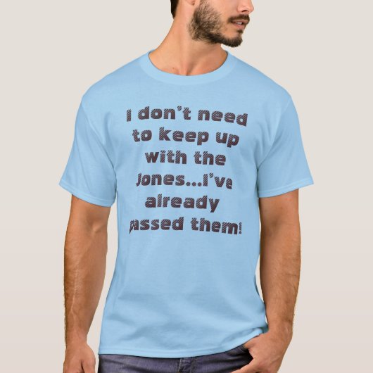Funny Keep up met de Jones humoristische Gezegde T-shirt (Voorkant)
