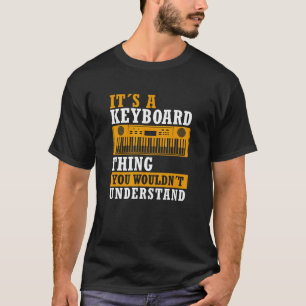 Funny Keyboard Thans Gezegde Keyboard Player Piano T-shirt