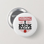 Funny Kickball Warning I Kick Balls Ronde Button 5,7 Cm (Voorkant /achterkant)