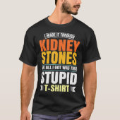 Funny Kidney Stones Chirgery Survivor Recovery Hum T-shirt (Voorkant)