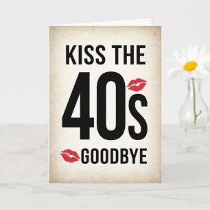 Funny Kiss The 40s Goodbye, 50th Birthday Kaart