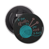 Funny Knitters Humor Knitters Needles Yarn Button Flesopener (Voorkant)