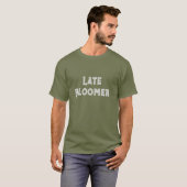Funny Late Bloomer Tekst Quote Mannen T-shirt (Voorkant volledig)
