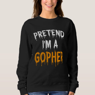 Funny Lazy Halloween Costume PreTENT I M A Gopher Trui