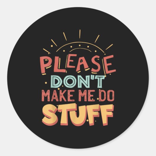 Funny Lazy Person Tee _ Please Don't Make Me Do St Ronde Sticker (Voorkant)