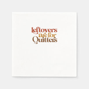 Funny Leftovers zijn voor Quitters Thanksgiving Servet