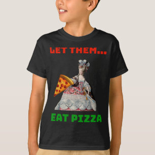 Funny Let ze op Pizza Marie Antoinette, Pizza Gi T-shirt