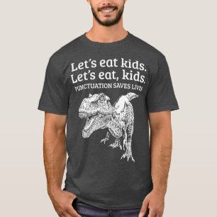 Funny Let's Eat Kinder Punctuation bewaart Lives G T-shirt