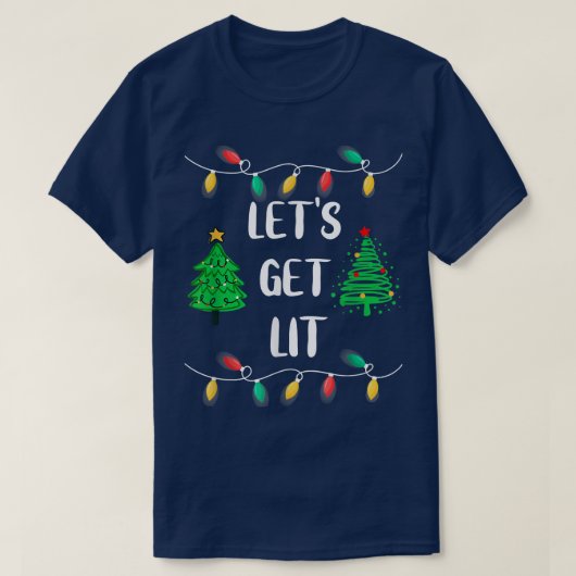 Funny  Lets Get Lit Christmas Lights  T-shirt (Design voorkant)