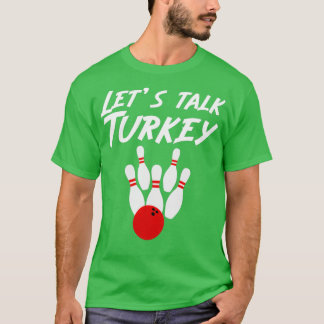 Funny Lets praat met Turkije Bowling Bowler T T-shirt