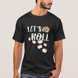 Funny Lets Roll Sushi Fun Cute Sushi Lover T-shirt
