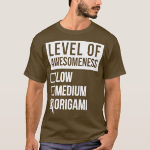 Funny level of Awesomeness Low Medium Gift Origami T-shirt