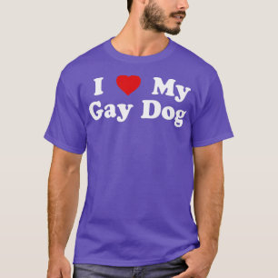 Funny LGBT I Love My Gay Dog T-shirt