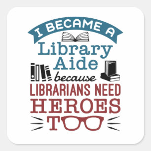 Funny Library Aide Assistant Heroes Gezegde Vierkante Sticker