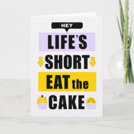 Funny Life's Short Eat the Cake Verjaardag Kaart