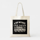 Funny Line Dance Shirt A Day Zonder Line Dance Tote Bag (Achterkant)