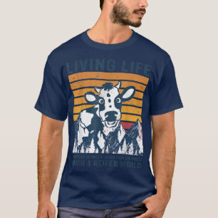 Funny Living Life Heifer Ik wou dat een Heifer ver T-shirt