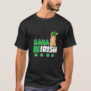 Funny LLAMA BE IRISH Quotes, St. Patricks Day Cool T-shirt