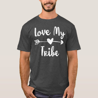 Funny Love My Tribe T-shirt