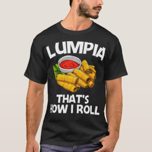 Funny Lumpia Gift for Men Women Pinoy Filipino Foo T-shirt