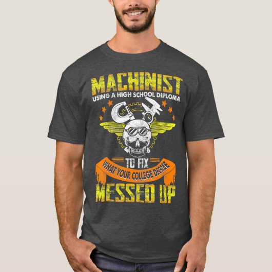 Funny Machinist Funny Using High School Diploma T-shirt (Voorkant)