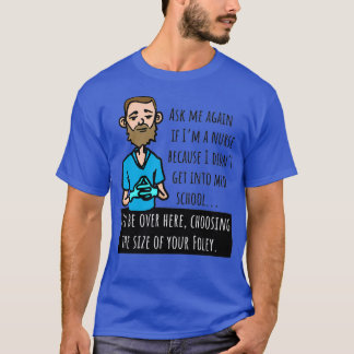 Funny Male Nurse Murse Choosing Foley Catheter Siz T-shirt
