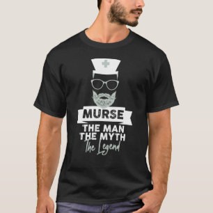 Funny Male Nurse Murse. Het Man. De mythe. De T-shirt